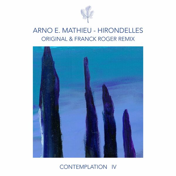 Arno E. Mathieu - Contemplation IV - Hirondelles (incl. Franck Roger Remix) / Compost Records