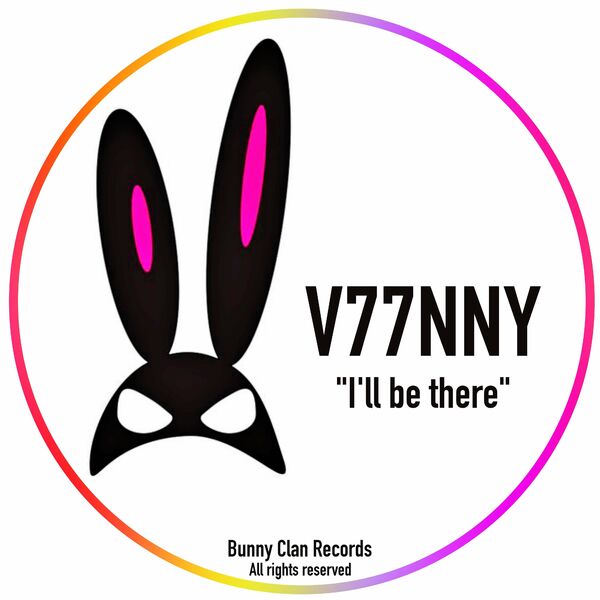 V77NNY - I'll Be There / Bunny Clan