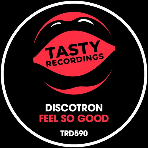 Discotron - Feel So Good / Tasty Recordings