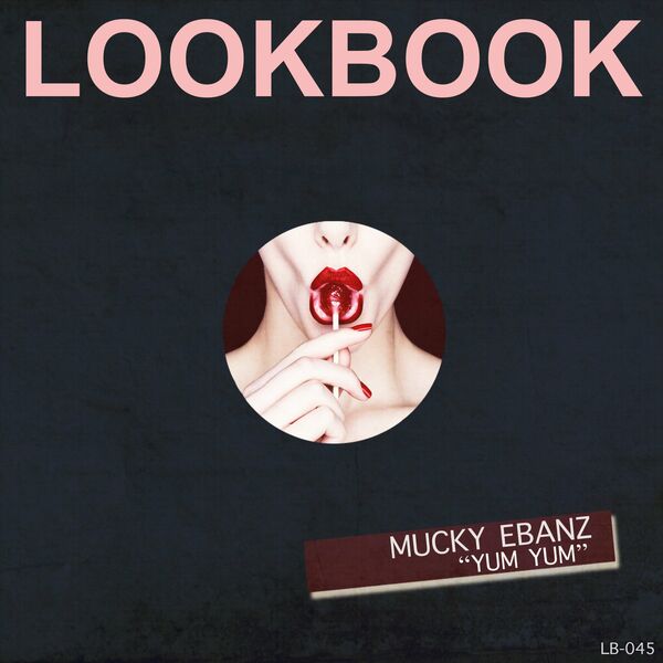 Mucky Ebanz - Yum Yum / Lookbook Recordings