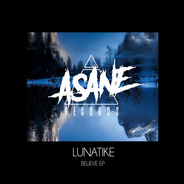 Lunatike - Believe Ep / Asane Records