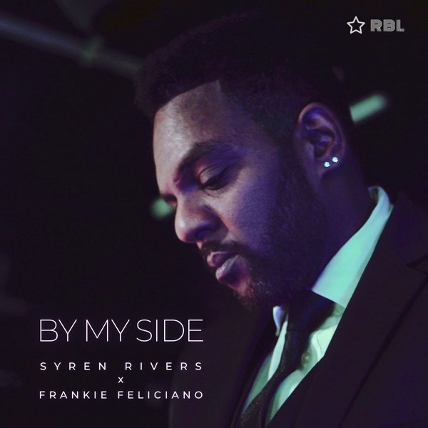 Syren Rivers X Frankie Feliciano - By My Side / Ricanstruction Brand Limited