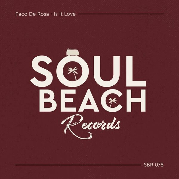 Paco De Rosa - Is It Love / Soul Beach Records