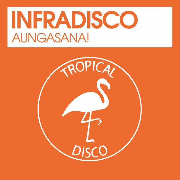 Infradisco - Aungasana! / Tropical Disco Records