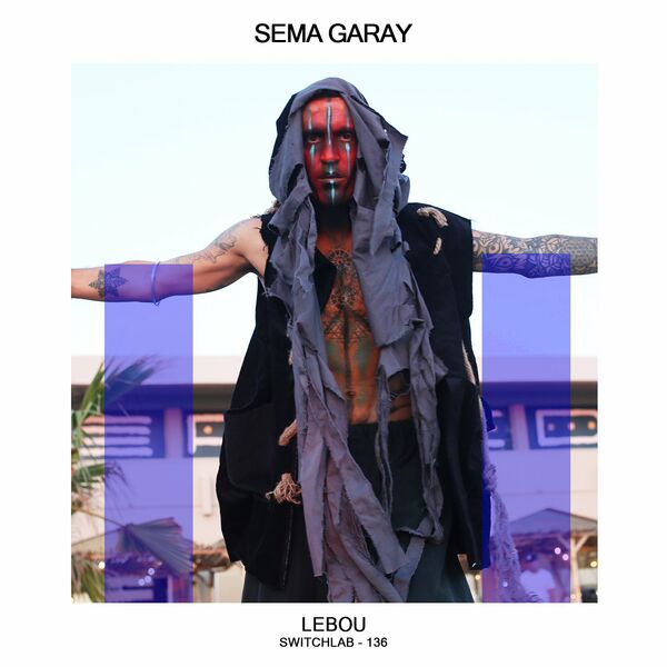 Sema Garay - Lebou / Switchlab
