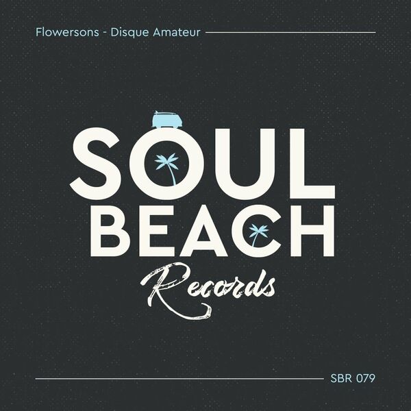 Flowersons - Disque Amateur / Soul Beach Records