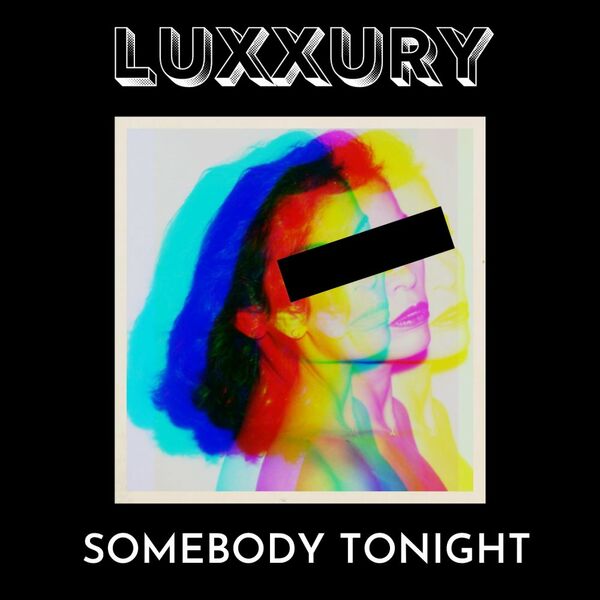 Luxxury - Somebody Tonight / Nolita Records
