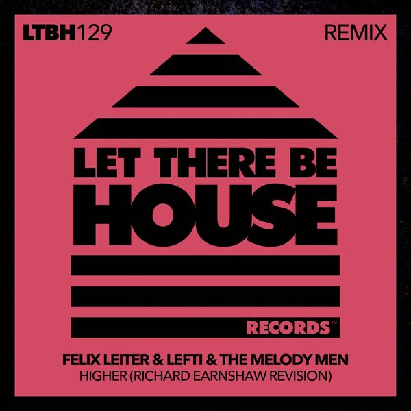 Felix Leiter, LEFTI, The Melody Men - Higher Remix / Let There Be House Records