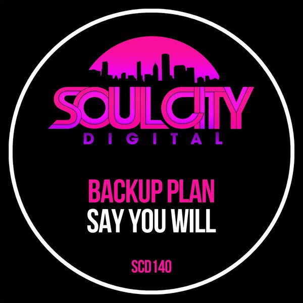Backup Plan - Say You Will / Soul City Digital