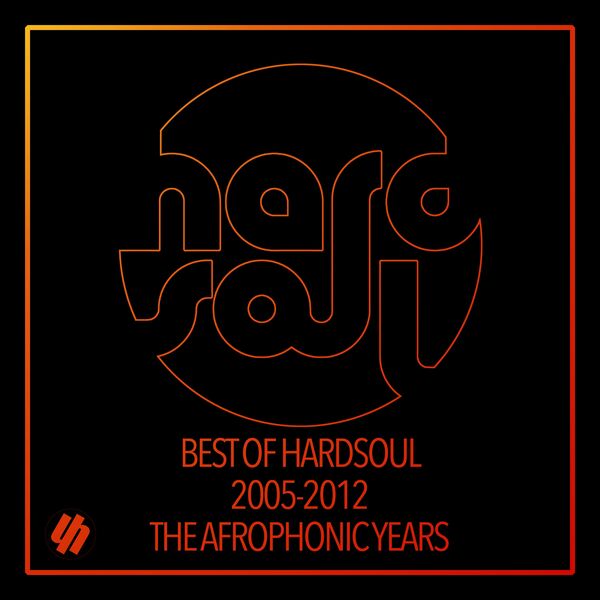 Hardsoul - Best Of Hardsoul 2005-2012 The Afrophonic Years / Hardsoul Pressings