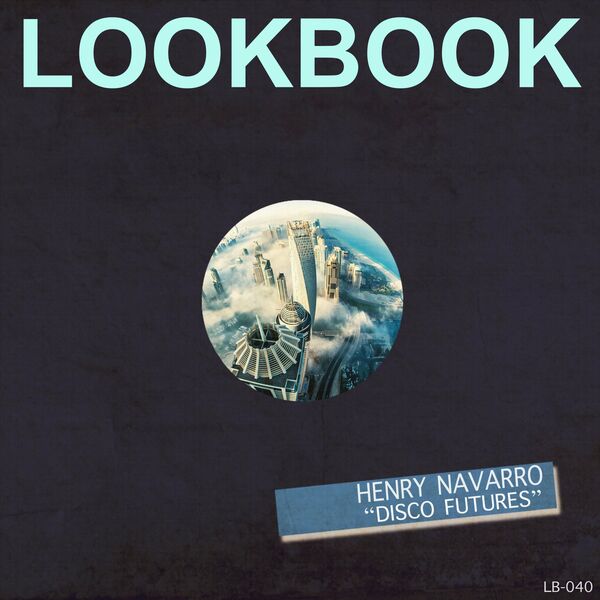 Henry Navarro - Disco Futures / Lookbook Recordings