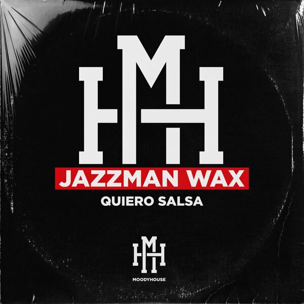 Jazzman Wax - Quiero Salsa / MoodyHouse Recordings
