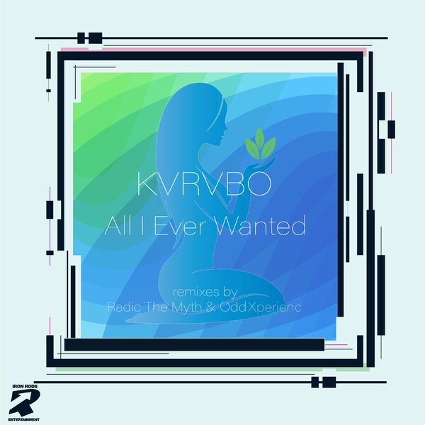 KVRVBO - All I Ever Wanted (The Remixes) / Iron Rods Music