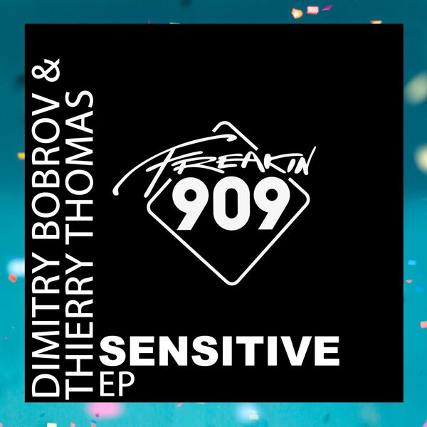 Dmitry Bobrov & Thierry Tomas - Sensitive EP / Freakin909