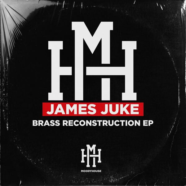James Juke - Brass Reconstruction EP / MoodyHouse Recordings