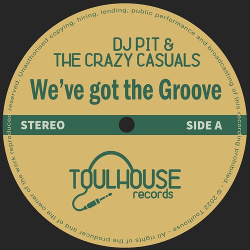 DJ Pit & The Crazy Casuals - We've got the Groove / TOULHOUSE RECORDS