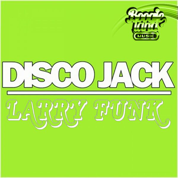 Larry Funk - Disco Jack / Boogie Land Music