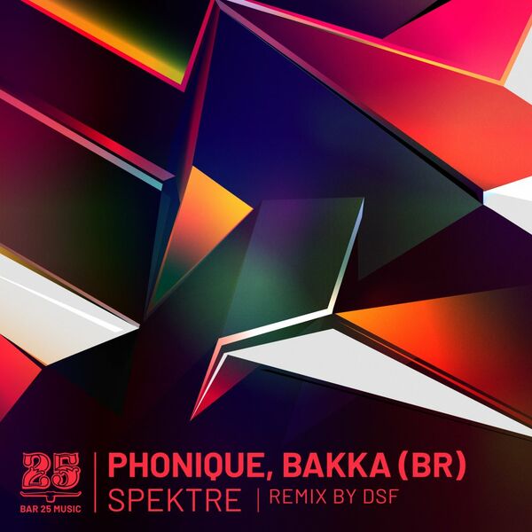 Phonique & BAKKA (BR) - Spektre / Bar 25 Music