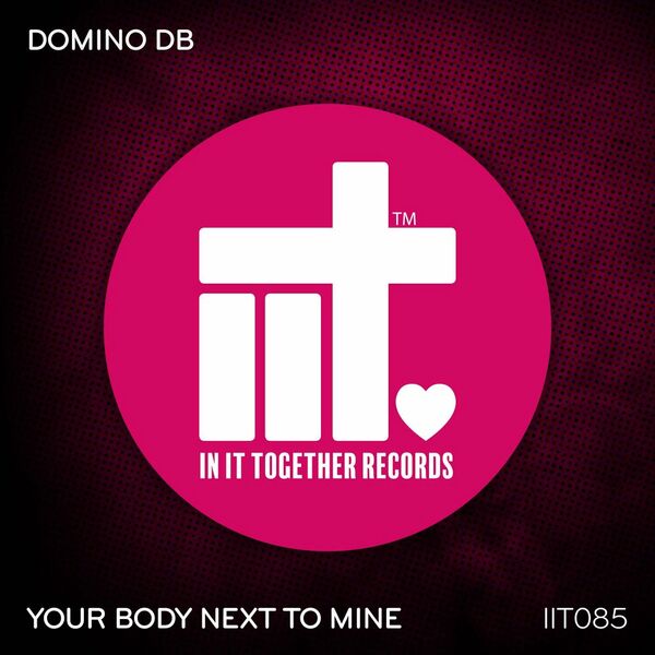 Domino DB - Your Body Next To Mine / In It Together Records