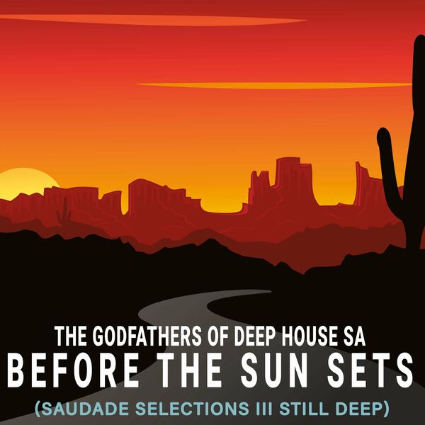 The Godfathers Of Deep House SA - Before the Sun Sets (Saudade Selections III Still Deep) / Your Deep Is Not My Deep