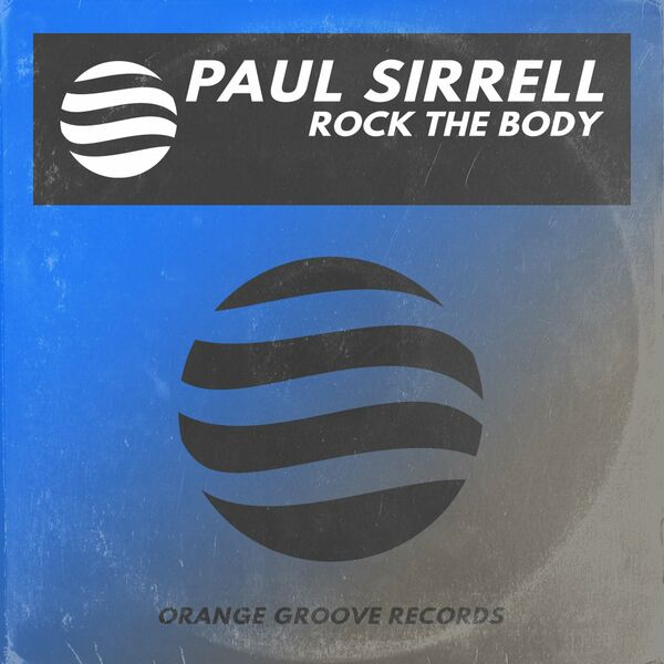 Paul Sirrell - Rock The Body / Orange Groove Records