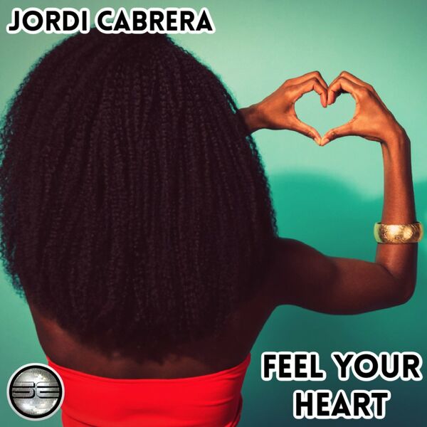 Jordi Cabrera - Feel Your Heart / Soulful Evolution
