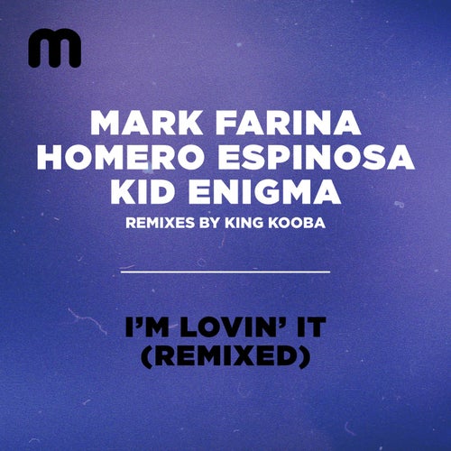 Mark Farina, Homero Espinosa, Kid Enigma - I'm Lovin' It Remixed / Moulton Music
