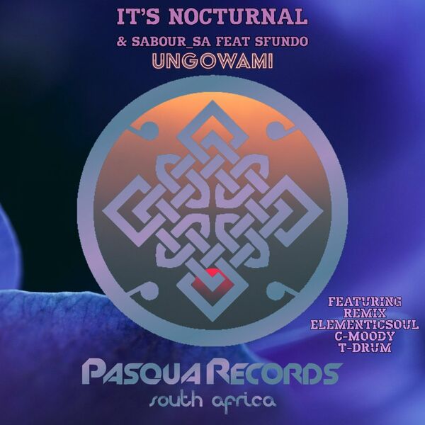 It's Nocturnal, SABOUR_SA, Sfundo - Ungowami / Pasqua Records S.A