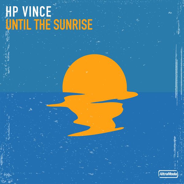 HP Vince - Until The Sunrise / Altra Moda Music