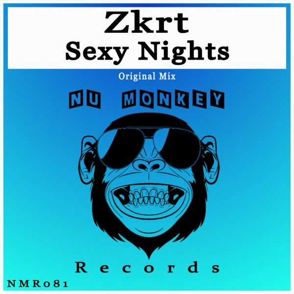 ZKRT - Sexy Nights / Nu Monkey Records