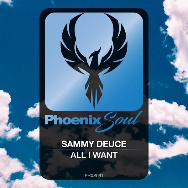 Sammy Deuce - All I Want / Phoenix Soul