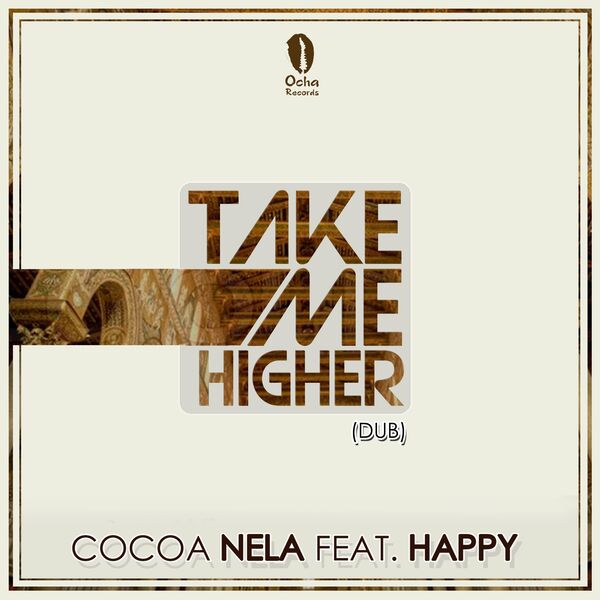 Cocoa Nela ft Happy - Take Me Higher / Ocha Records