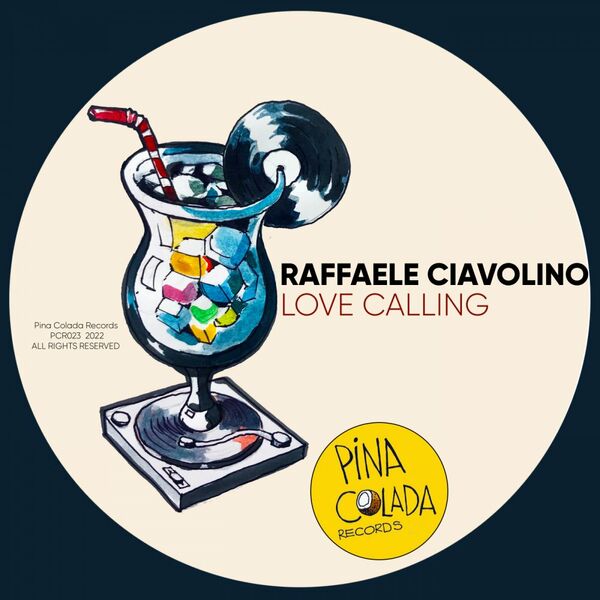 Raffaele Ciavolino - Love Calling / Pina Colada Records