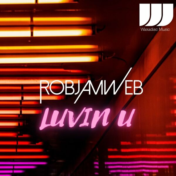 RobJamWeb - Luvin U / Waxadisc Records