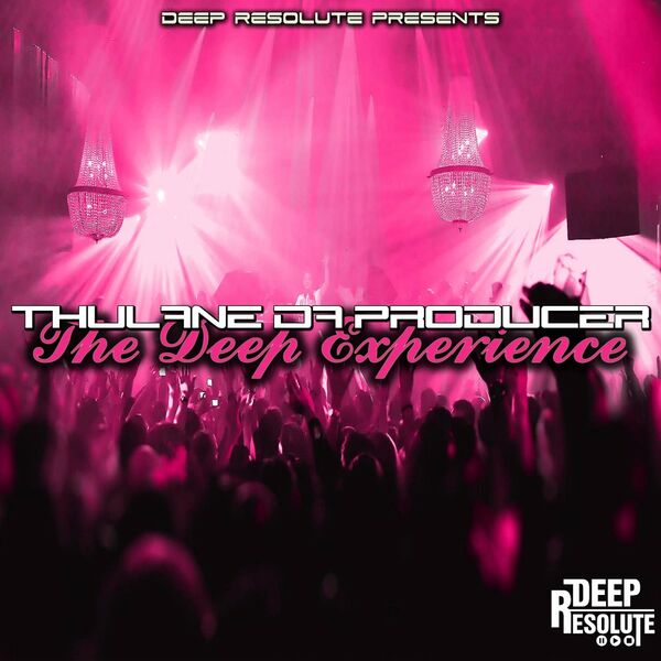 Thulane Da Producer - The Deep Experience / Deep Resolute (PTY) LTD