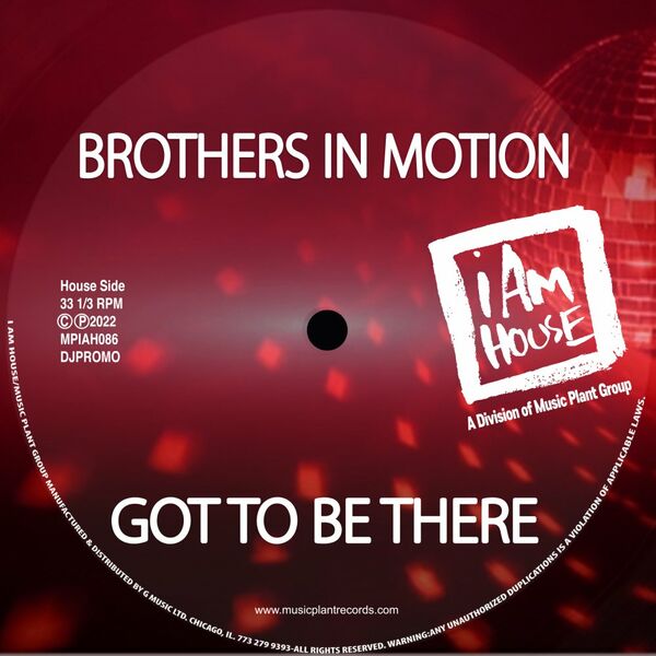 Brothers In Motion - Got To Be There / I Am House (Music Plant Group)