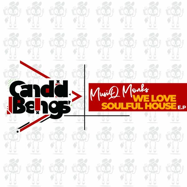 MusiQ Monks - We Love Soulful House E.P / Candid Beings