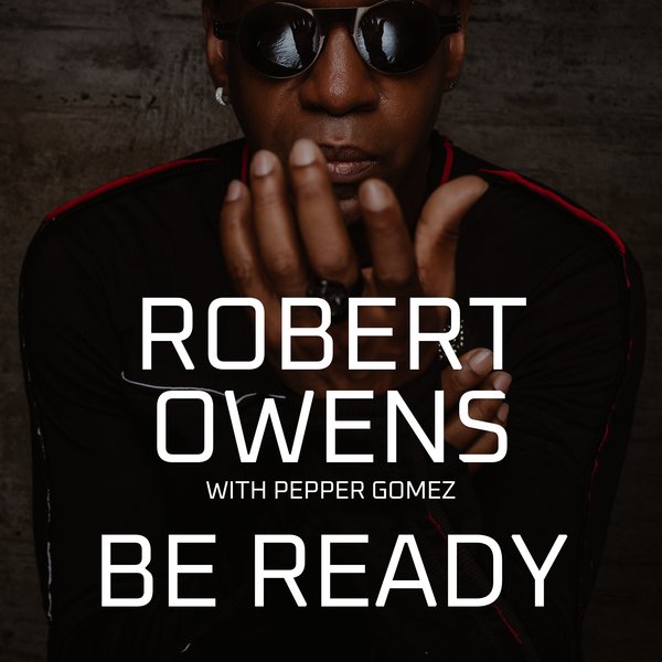 Robert Owens with Pepper Gomez - Be Ready / Wake Up! Music