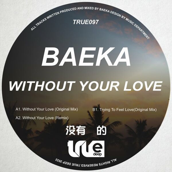 Baeka - Without Your Love / True Deep