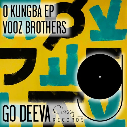 Vooz Brothers - O Kungba Ep / Go Deeva Records