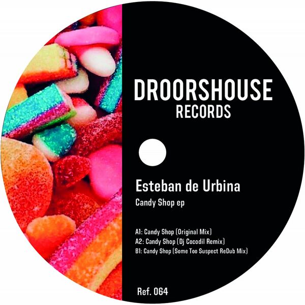Esteban de Urbina - Candy Shop ep / droorshouse records