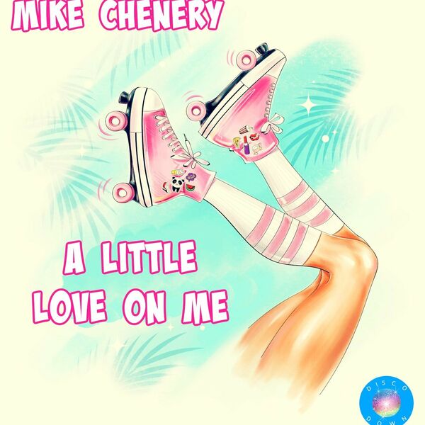 Mike Chenery - A Little Love On Me / Disco Down