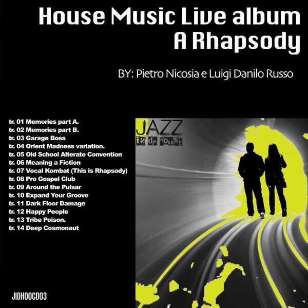 Pietro Nicosia & Luigi Danilo Russo - House Music Live Album - A Rhapsody / Jazz In Da House