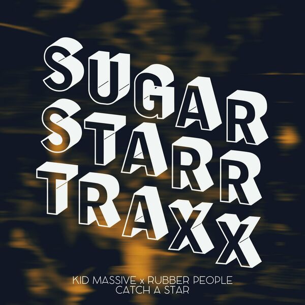 Kid Massive & Rubber People - Catch A Star / Sugarstarr Traxx