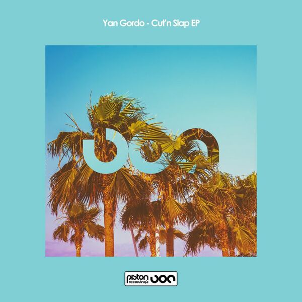 Yan Gordo - Cut'n Slap EP / Piston Recordings