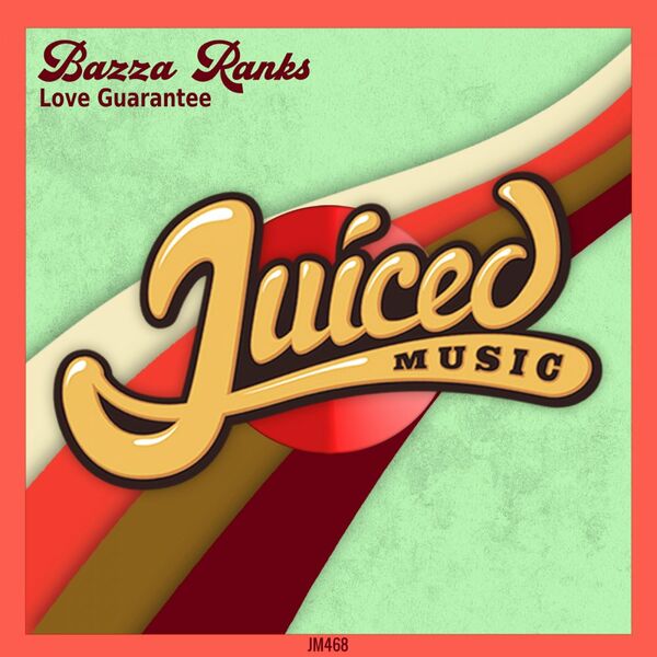 Bazza Ranks - Love Guarantee / Juiced Music