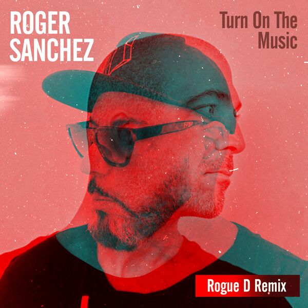 Roger Sanchez - Turn on the Music (Rogue D Remix) / The Vault