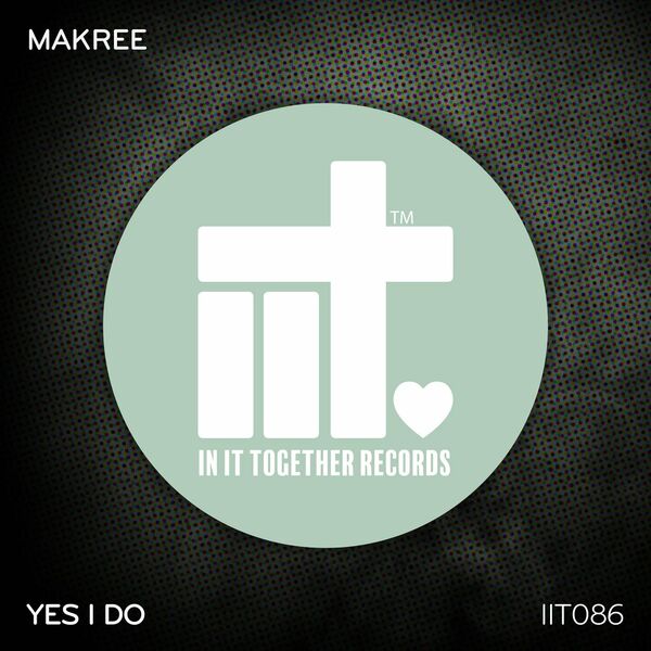 Makree - Yes I Do / In It Together Records