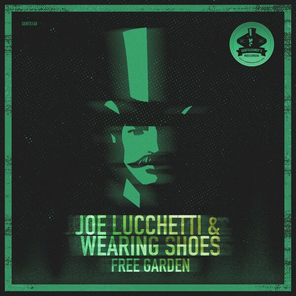 Joe Lucchetti & Wearing Shoes - Free Garden / Gents & Dandy's