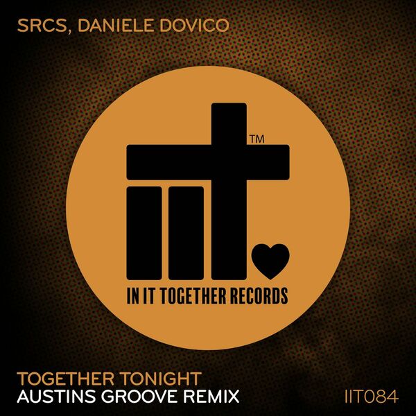 SRCS & Daniele Dovico - Together Tonight Remix / In It Together Records